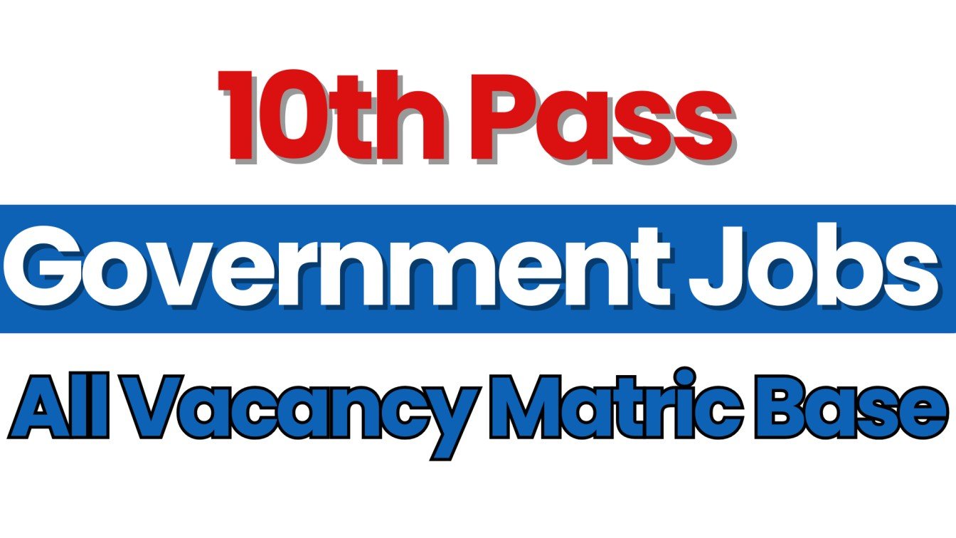 10th Pass Government Jobs 2025: 10वीं पास के लिए सभी Sarkari Naukri की जानकारी