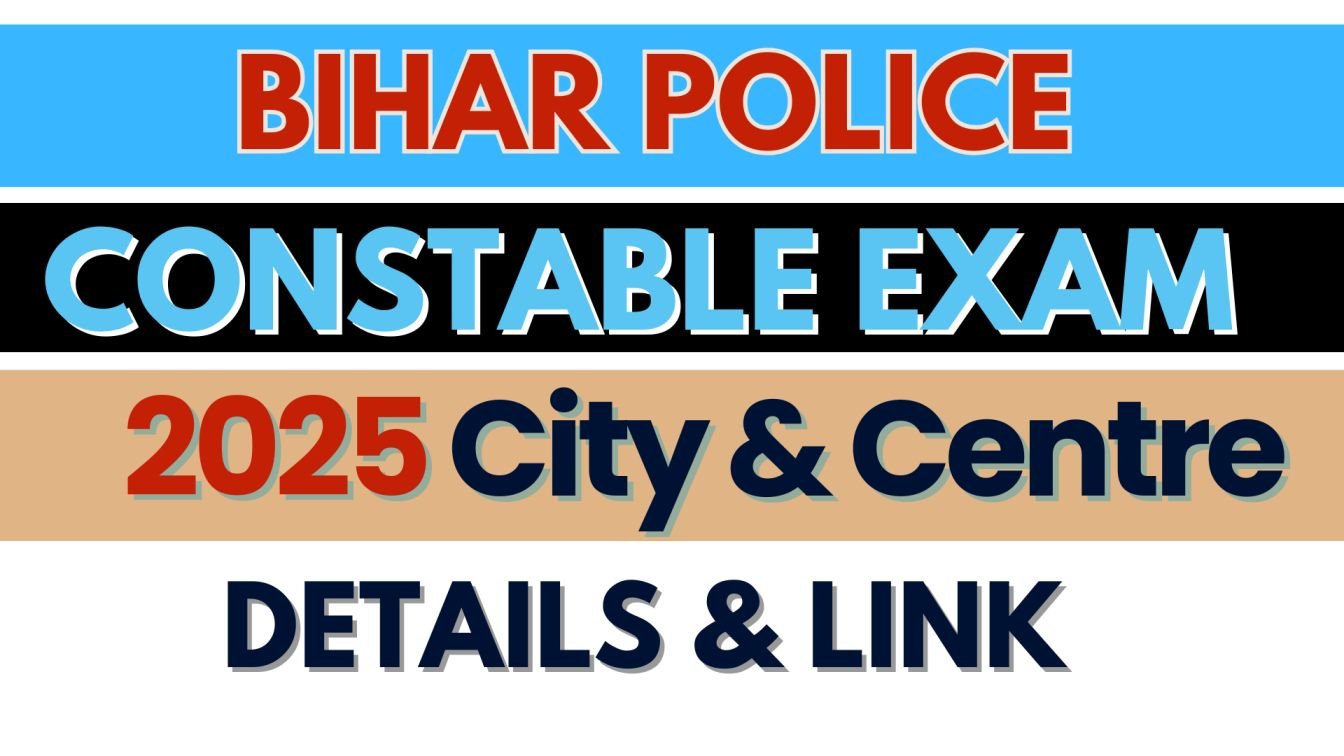 Bihar Police Constable Exam 2025 City & Centre Details – Direct Link