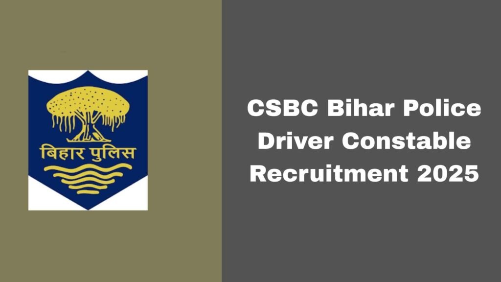 CSBC Bihar Police Driver Constable Recruitment 2025