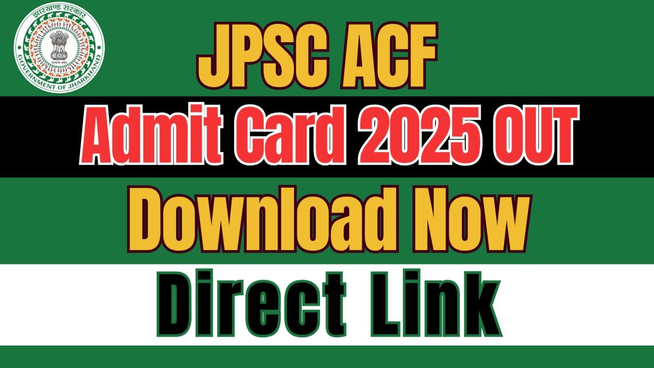 JPSC ACF Admit Card 2025 OUT – Download Now at jpsc.gov.in