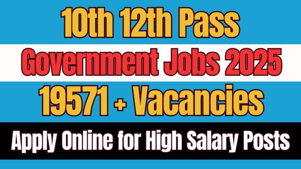 10th 12th Pass Government Jobs 2025